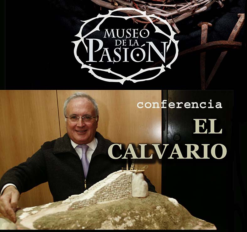 Foto 1 de 2 del artículo «Próxima conferencia sobre «El Calvario» del Dr. Carlos Llorente en el Museo de la Pasión»