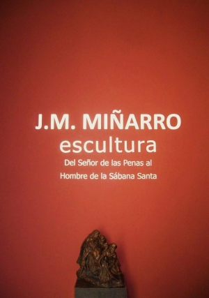 J. M. Miñarro, escultura. Del Señor de las Penas al Hombre de la Sábana Santa