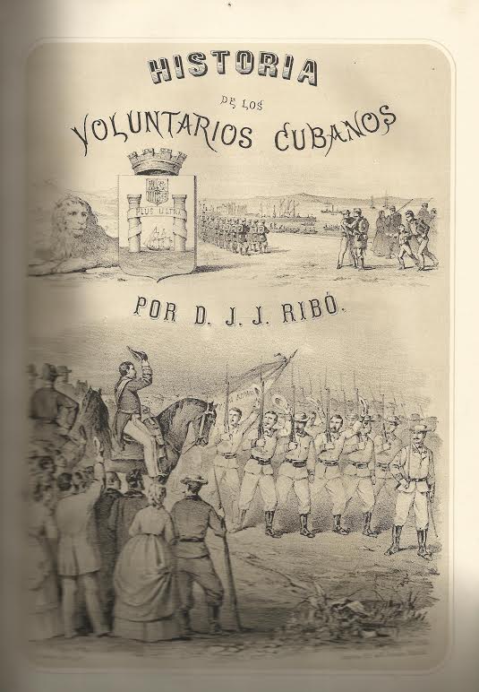 Foto 1 de 3 del artículo ««Historia de los voluntarios cubanos» de José Joaquín Ribó (1872)»